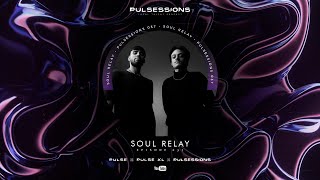 PULSESSIONS 037 - Soul Relay