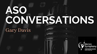 ASO Conversation with Gary Davis