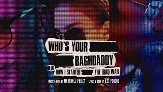 Who's Your Baghdaddy, or How I started the Iraq War | Trailer