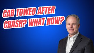 Car towed after an accident - now what?