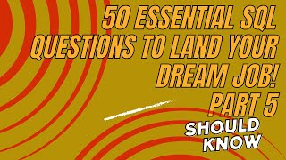 50 Essential SQL Questions to Land Your Dream Job - Part 5 (experience 0-3 years)