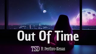 TSD - Out Of Time (ft Perthro-Kenaz) [Lyrics Video]