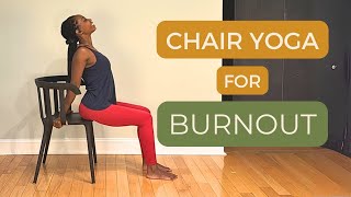 Chair Yoga for Burnout
