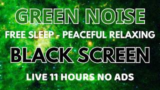 Green Noise Sound To Free Sleep - Black Screen For Peaceful Relaxing | Healing Sound In 11 Hours