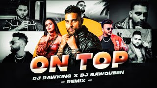 On Top Remix | Karan Aujla | Dj RawKing | Dj RawQueen | RS Visuals