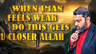 If Your Iman Feels Weak, Do This to Come Closer to Allah | Dr. Yasir Qadhi