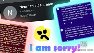 I am sorry Neumann IceCream!!😭😭🥺