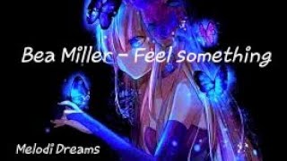 Bea Miller - Feel something (Lyrics)