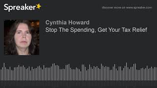 Stop The Spending, Get Your Tax Relief (made with Spreaker)