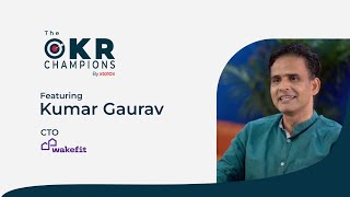 The OKR Champions | Episode 1 ft. Kumar Gaurav, former CTO at Wakefit