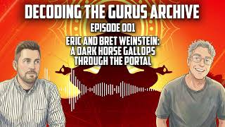 DTG Archive 001: Eric and Bret Weinstein – A Dark Horse Gallops Through the Portal