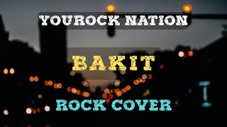 BAKIT (by Cueshe) | Rock Cover | YouRock Nation