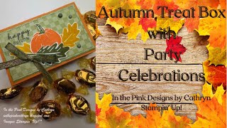 AUTUMN TREAT BOX with PARTY CELEBRATIONS - Stampin' Up!