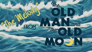 "The Melody" from The Old Man and the Old Moon by Duncan Schuck