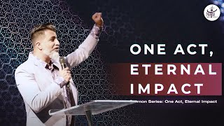 One Act: Eternal Impact | Praise Bible Church | July 20, 2025