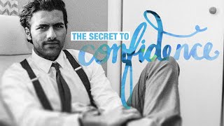 The Secret to Confidence