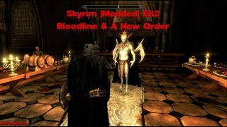 Skyrim |Modded| E82 Bloodline & A New Order