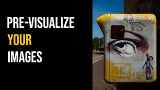 Pre-Visualize your images - You will get better results!