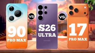 Pura 90 Pro Max vs Galaxy S26 Ultra vs iPhone 17 Pro Max