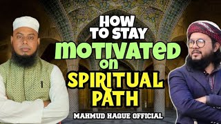 How To Stay Motivated On Spiritual Path || Best discussion || Mahmud Haque Official