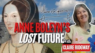 Anne Boleyn’s Lost Future: The Marriage She Almost Had