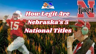 How Legit Are Nebraska's 5 National Titles?