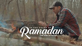The Fire of Faith ft. Khalil Ismail | In the Shade of Ramadan 9.9