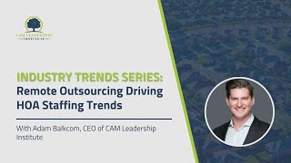 Industry Trends Series: Remote Outsourcing Driving HOA Staffing Trends
