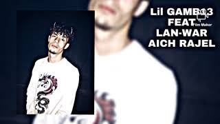 Lil Gamb13 Aich Rajel Feat Lan-war (Audio)