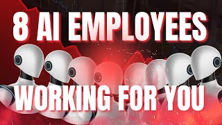 What If You Had 8 AI Employees Working 24/7 for You?