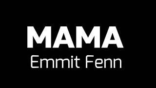 Emmit Fenn | Mama