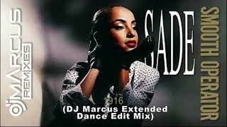 Sade - Smooth Operator (DJ Marcus Extended Dance Edit Mix)