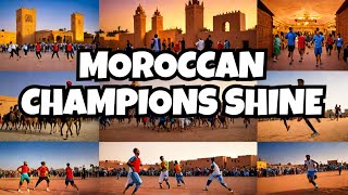 Morocco on the Global Stage A Look at Its Sporting Triumphs and Traditions
