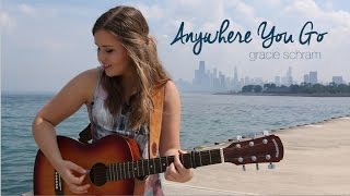 Gracie Schram - Anywhere You Go [One Take Video]