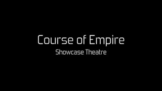 Course Of Empire Showcase Theatre