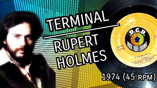 Terminal (1974) "45 rpm" - RUPERT HOLMES