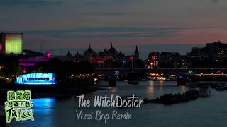 (BagOfTrixx) The WitchDoctor - Vossi Bop Remix