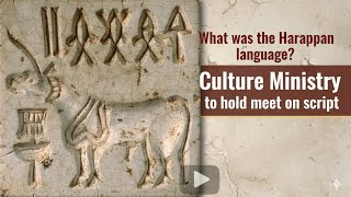 What was the Harappan language? Culture Ministry to hold meet on script. Explained By Virendra Ojha 
