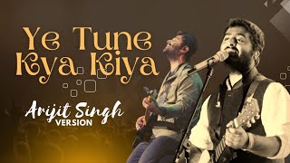 Yeh Tune Kya Kiya ( Arijit Singh Version ) - Soulful Audio From Once upon A Time In Mumbaai Dobara