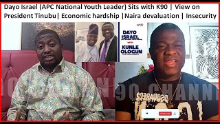 Dayo Israel(APC National Youth Leader)  Sits with K90 | View on President Tinubu| Economic hardship