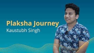 My Plaksha Journey | Kaustubh Singh