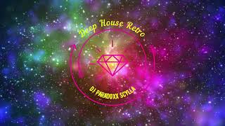 Deep House Retro Mix july 14 2023 Dj Paradoxx Scylla