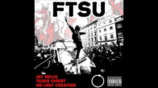 Jay Williz X Tesus Christ X No Limit Creation - "FTSU"