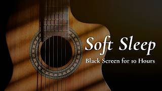 Deep Breaths, Deep Sleep: Calming Guitar Music【Black Screen 10 hours】