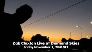 Zak Claxton: Live at Diamond Skies (Fri Nov 1, 7PM SLT)