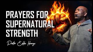 PRAYERS FOR SUPERNATURAL STRENGTH FOR THE JOURNEY WITH PASTOR EDDIE IDUOZE #prayers