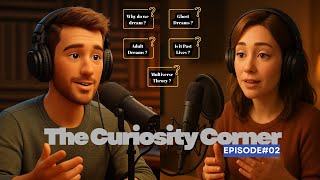 The Curiosity Corner Ep. 02 | Why Do We Dream? | Ghost Dreams, Past Lives & Alternate Realities