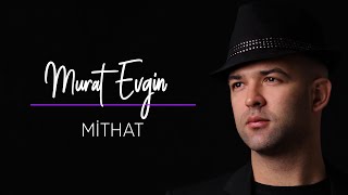 Murat Evgin - Mithat (Official Audio)