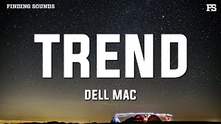 Dell Mac - Trend (Lyrics)