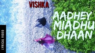 Aadhey Miadhu Dhaan | Lyrical Video | Vishka | Ravee Farooq, Mariyam Rifqa